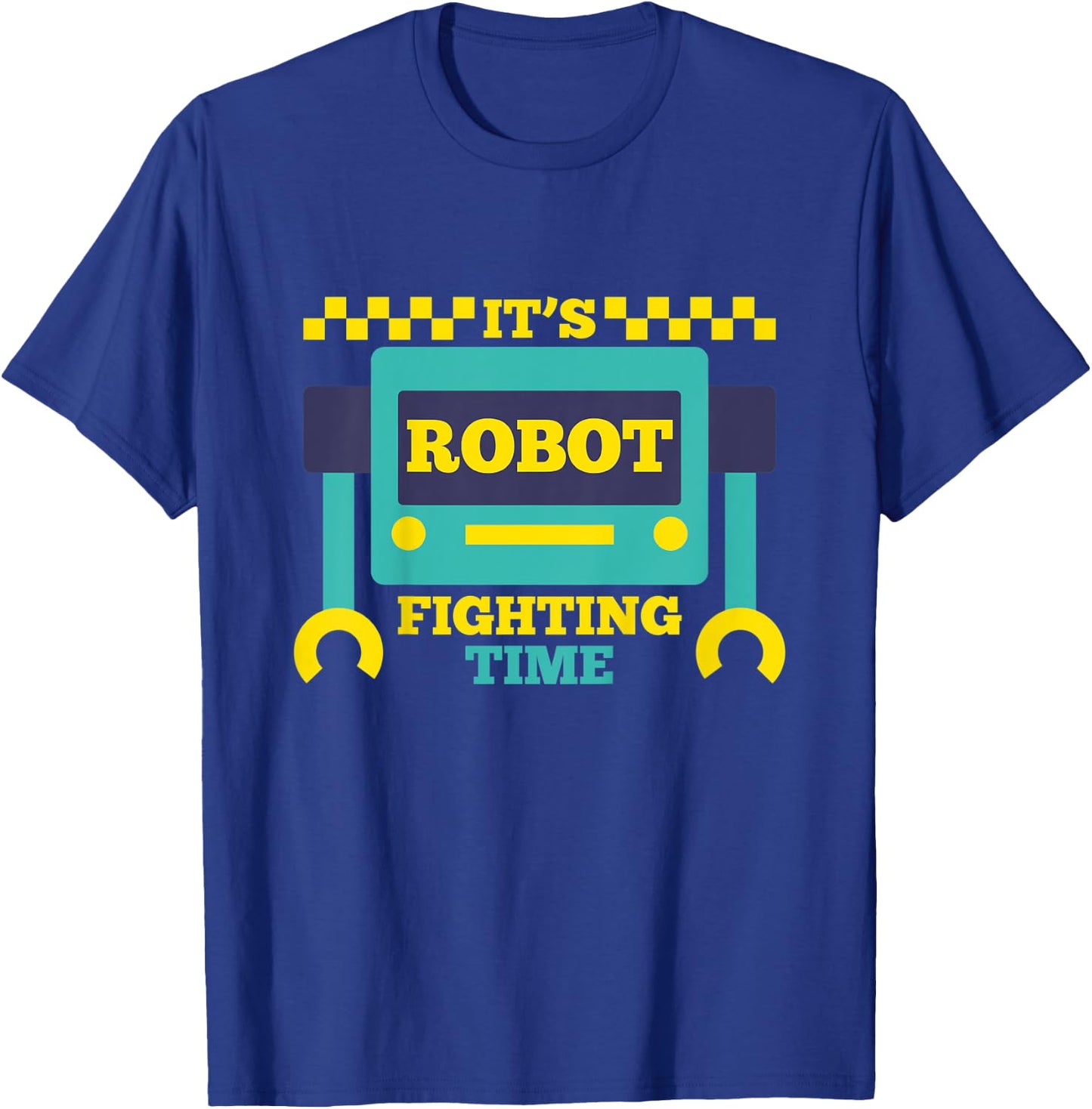 It's Robot Fighting Time Funny Robotics Engineer Battle Bots T-Shirt - T-Shirt | Royal