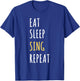 Eat Sleep Sing Repeat - Funny Singer Gift T-Shirt - T-Shirt | Royal