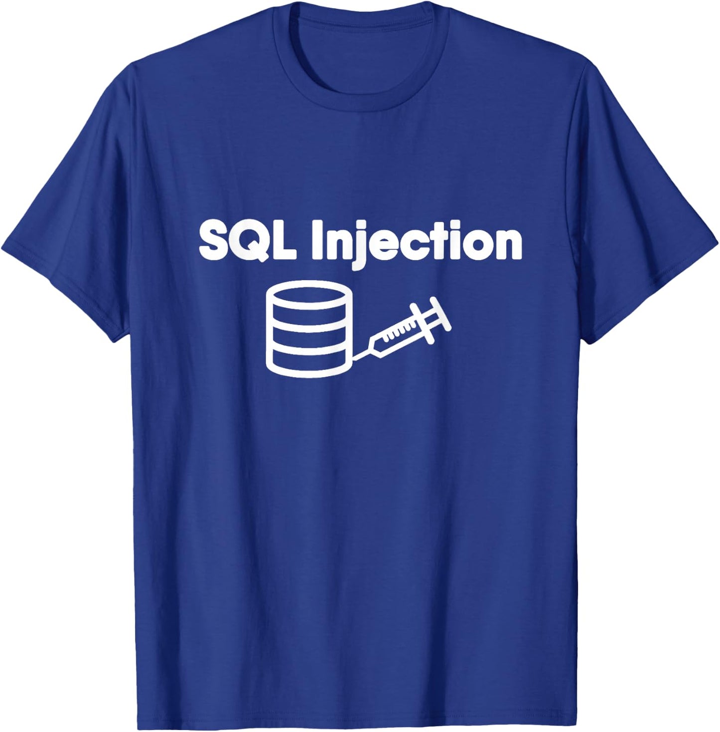 SQL Database Injection Hacker SQL Programmer T-Shirt - T-Shirt | Royal