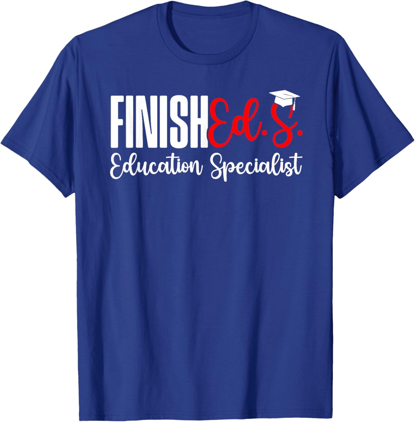 Finished.S. Education Specialist EDS Graduate Ed.S. Grad T-Shirt - T-Shirt | Royal