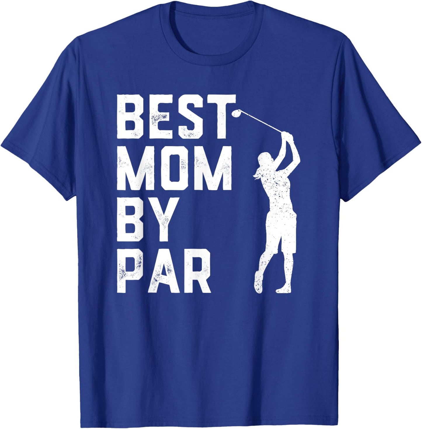 Mother's Day Best Mom By Par Shirt Funny Golf Lover Gift T-Shirt - T-Shirt | Royal