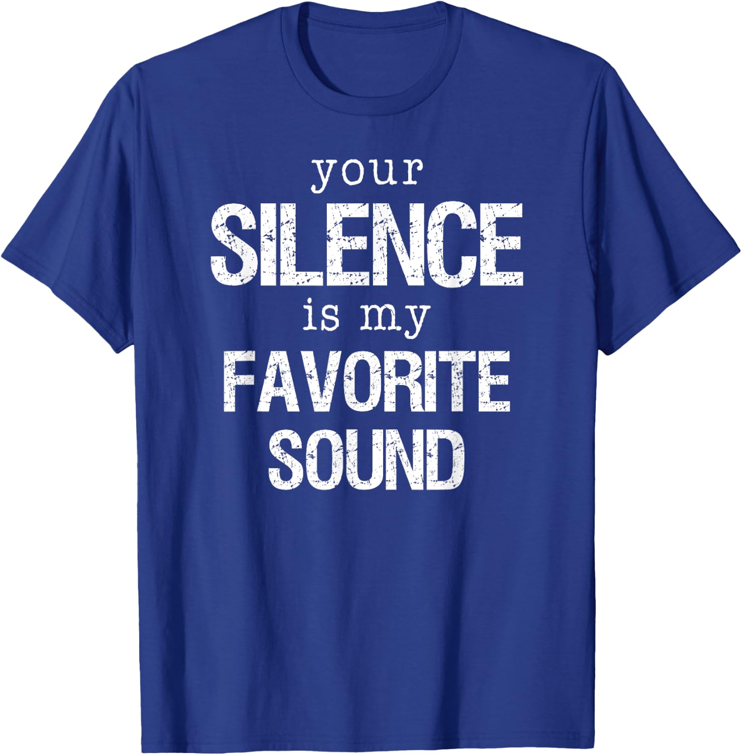 Your Silence is my Favorite Sound T Shirt T-Shirt - T-Shirt | Royal