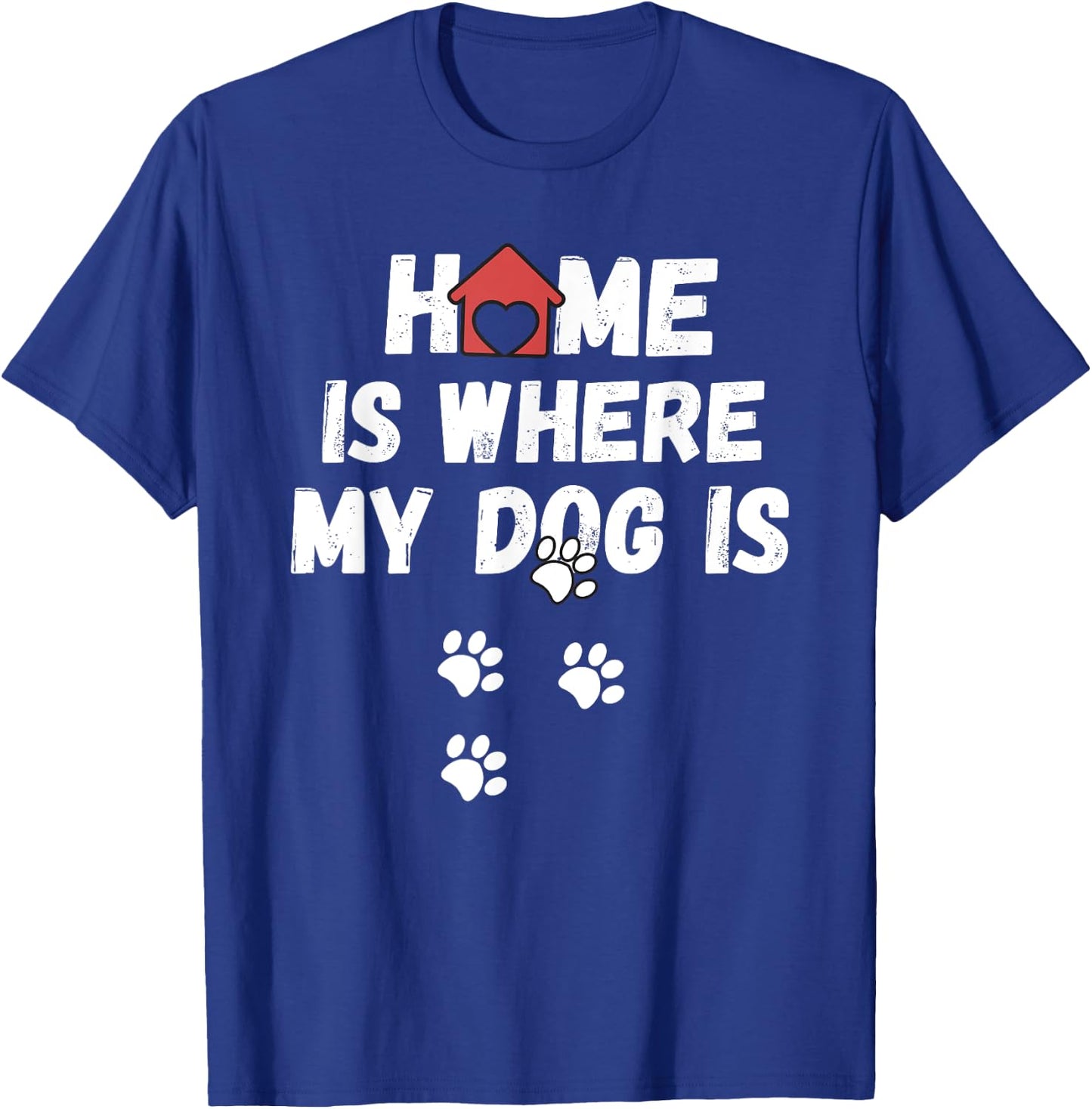 Dog - Home is where my dog is Men Women Girls Kids T-Shirt - T-Shirt | Royal