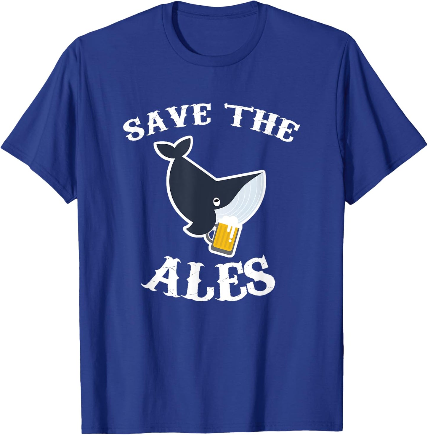 Save the Ales - Whales - Funny - Beer T Shirt T-Shirt - T-Shirt | Royal