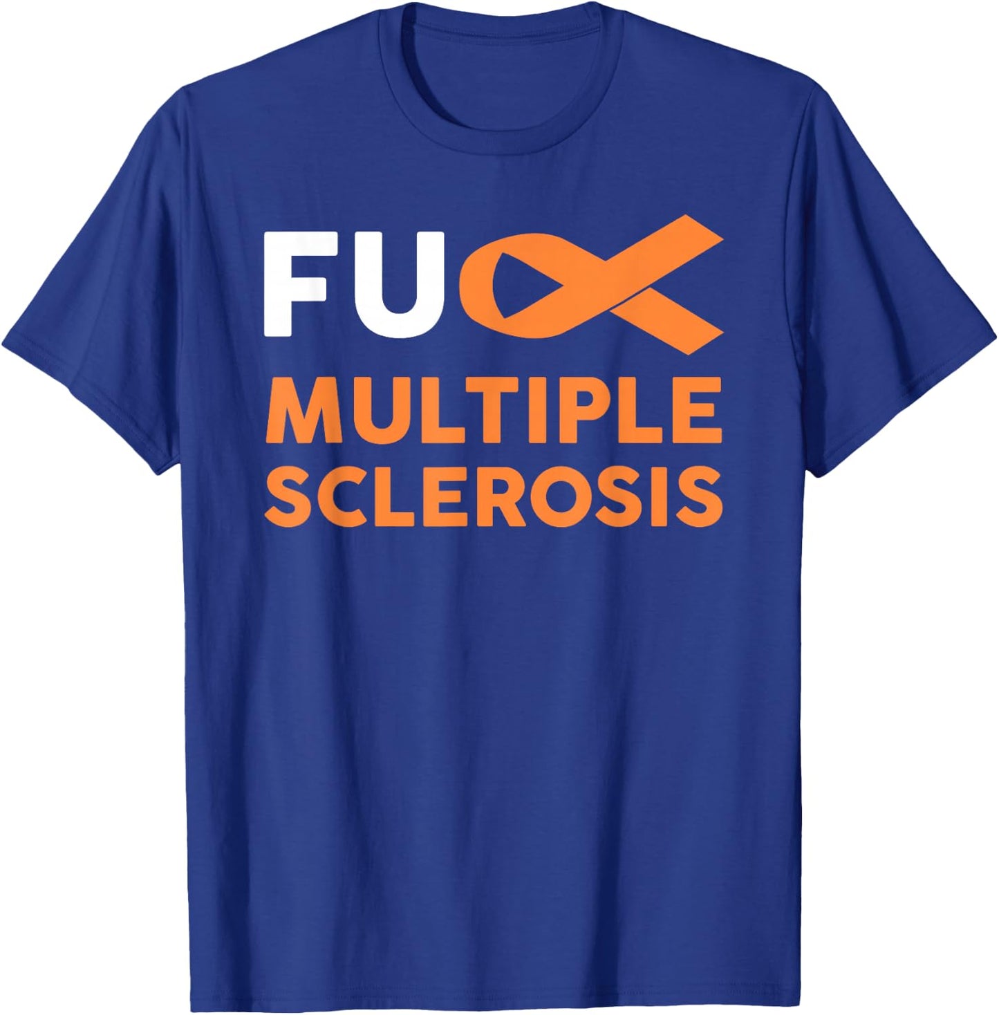 Support Survivor Gift - Fuck MS Multiple Sclerosis Awareness T-Shirt - T-Shirt | Royal