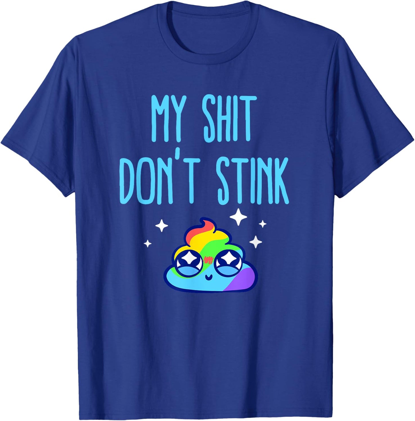 Profanity Shirts My Shit Don't Stink Rainbow Cuss Gift T-Shirt - T-Shirt | Royal