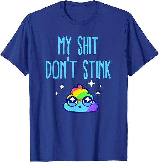 Profanity Shirts My Shit Don't Stink Rainbow Cuss Gift T-Shirt - T-Shirt | Royal