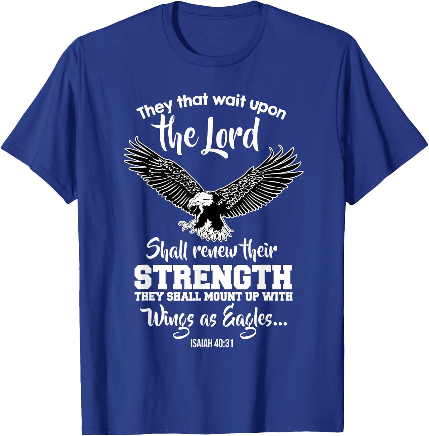Wings Like Eagles Isaiah 40:31 Christian Message T-Shirt - T-Shirt | Royal