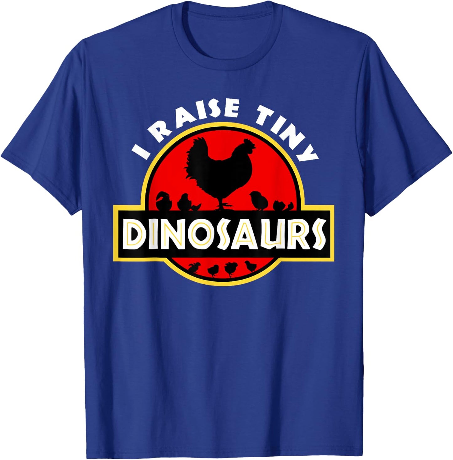 I Raise Tiny Dinosaurs Chicken Lover T-Shirt - T-Shirt | Royal