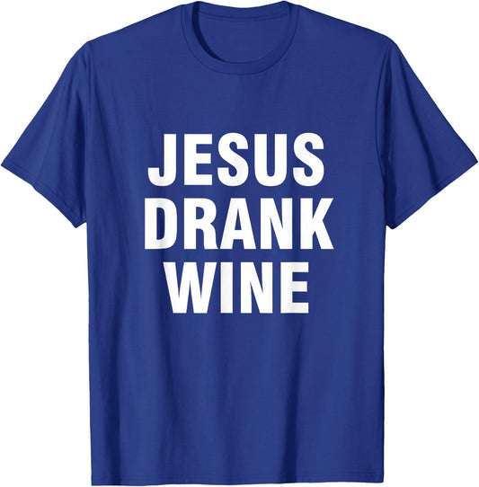 Jesus drank wine T-Shirt - T-Shirt | Royal