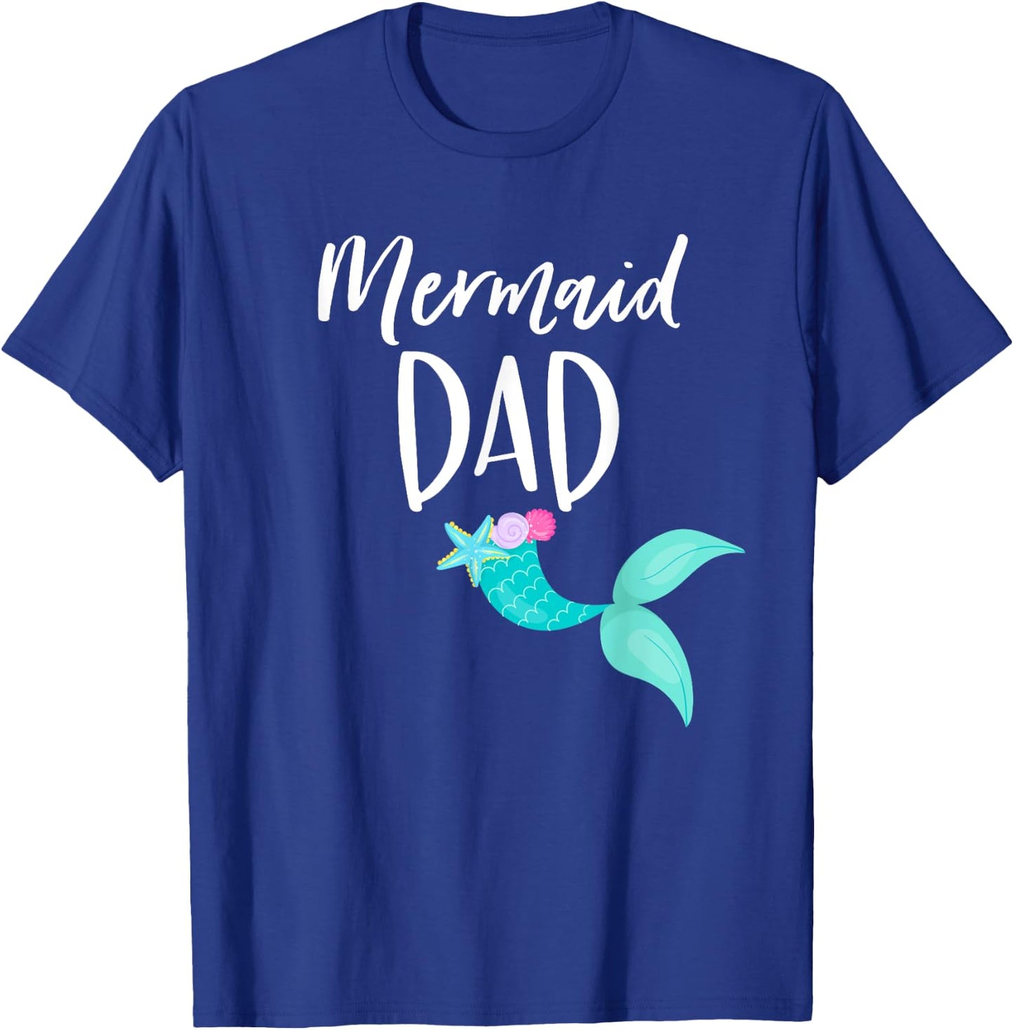 Merdad Birthday Party Outfit Mom Girl MERMAID DAD SHIRT T-Shirt - T-Shirt | Royal