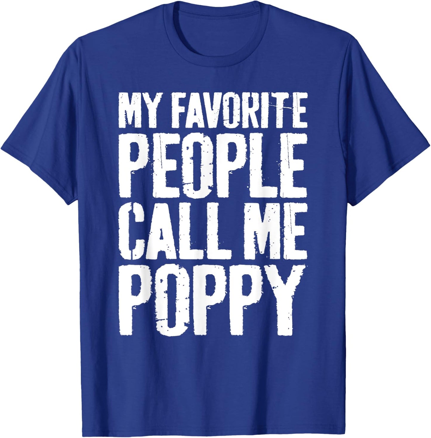 My Favorite People Call Me Poppy Shirt Men Fathers Day T-Shirt - T-Shirt | Royal