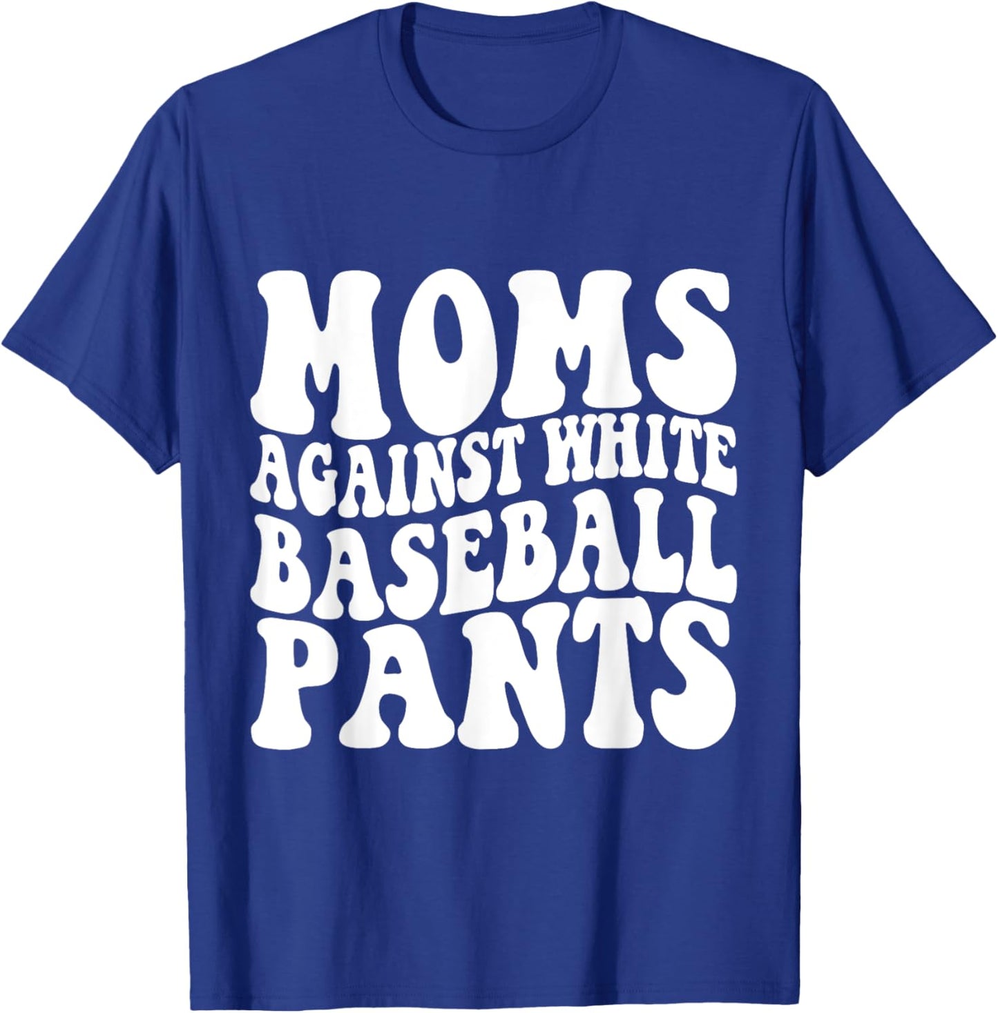 Moms Against White Baseball Pants Baseball Mom Mothers Day T-Shirt - T-Shirt | Royal