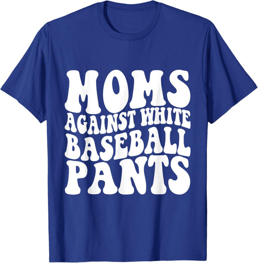 Moms Against White Baseball Pants Baseball Mom Mothers Day T-Shirt - T-Shirt | Royal