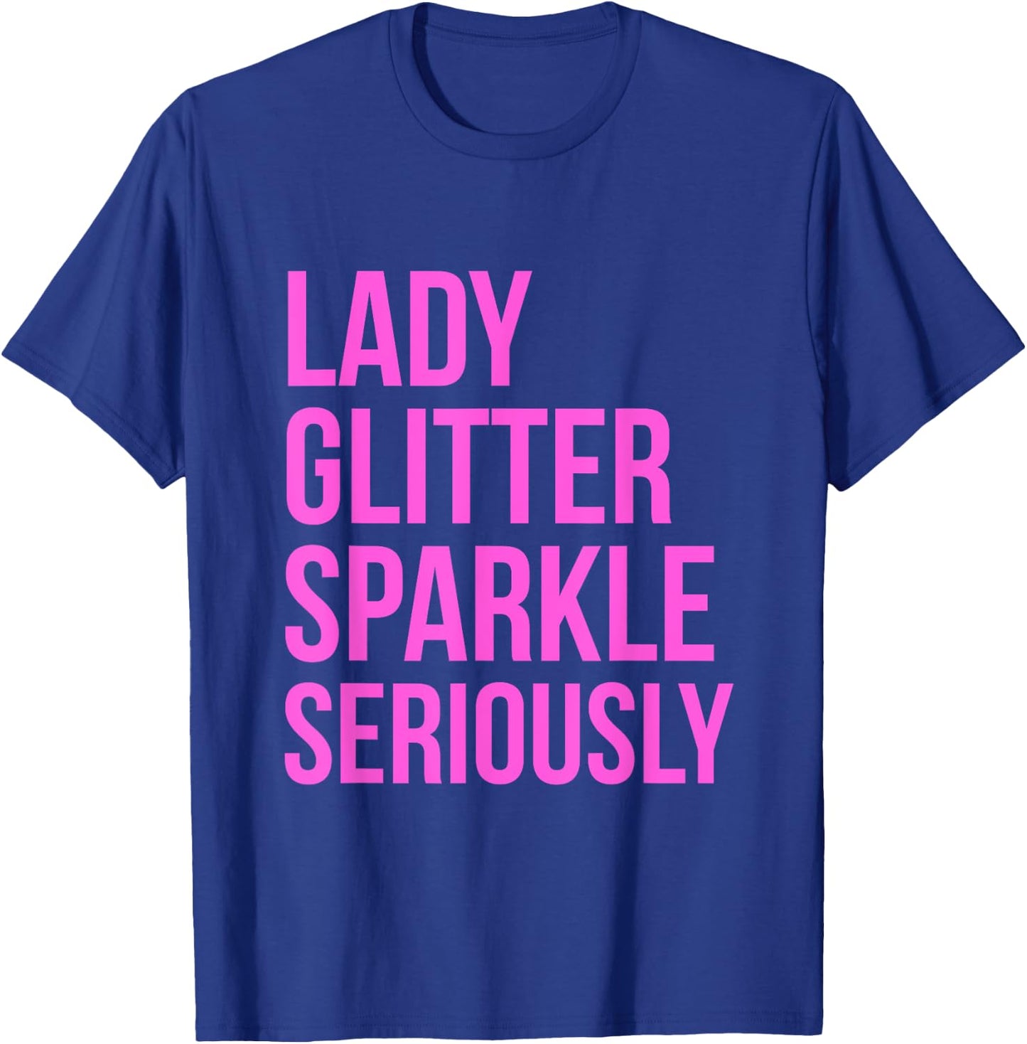 Lady Glitter Sparkle Seriously Funny T-Shirt - T-Shirt | Royal