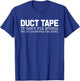 Duct Tape It Can't Fix Stupid, But It Can Muffle The Sound T-Shirt - T-Shirt | Royal