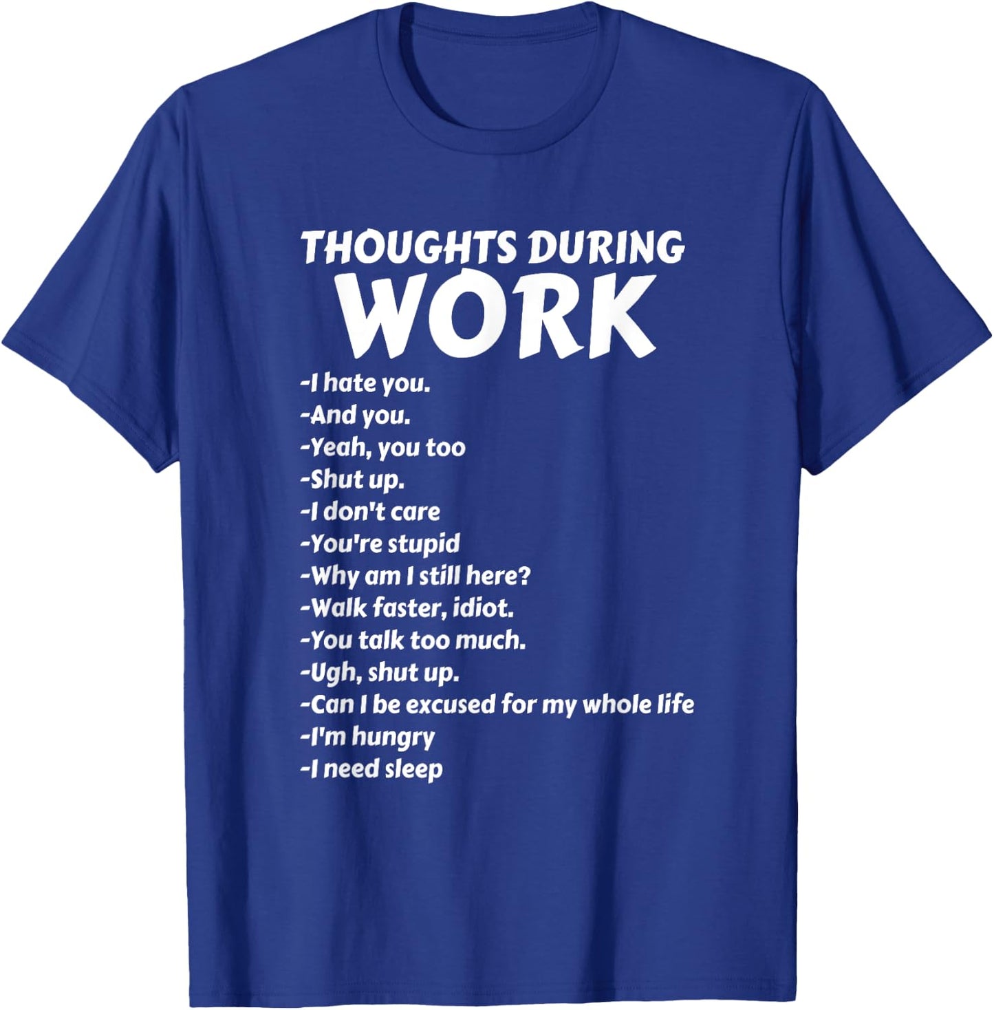 Thoughts During Work | Funny Sarcastic Hate Work T-Shirt - T-Shirt | Royal