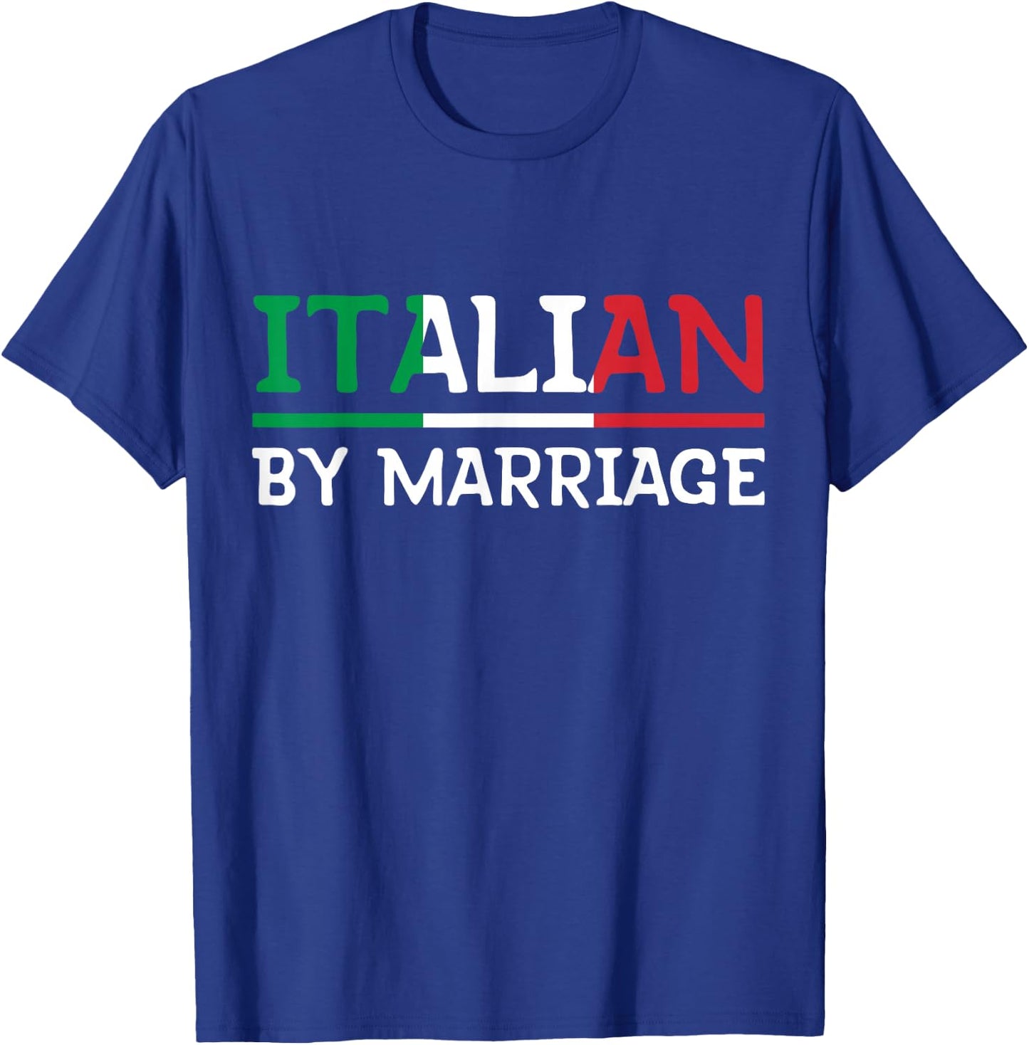 Italian By Marriage Italia Marriage Humor T-Shirt - T-Shirt | Royal