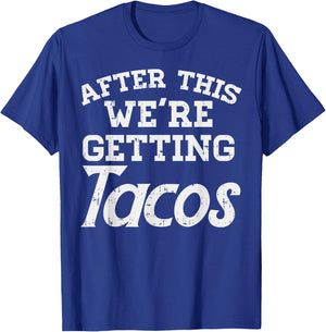 After This Were Getting Tacos Funny Gym Mexican Food Gift T-Shirt - T-Shirt | Royal