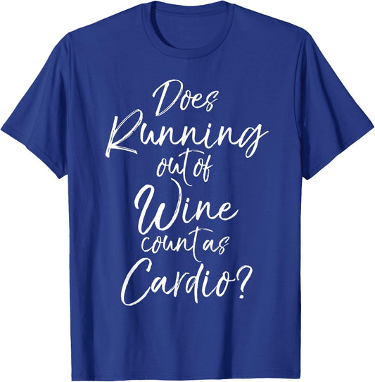 Does Running out of Wine Count as Cardio? Shirt Fitness T-Shirt - T-Shirt | Royal