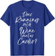 Does Running out of Wine Count as Cardio? Shirt Fitness T-Shirt - T-Shirt | Royal
