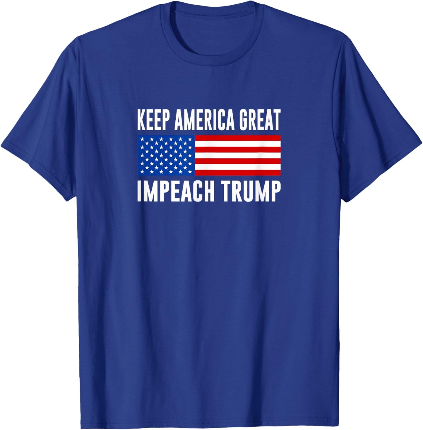Keep America Great - Impeach Trump T-Shirt - T-Shirt | Royal