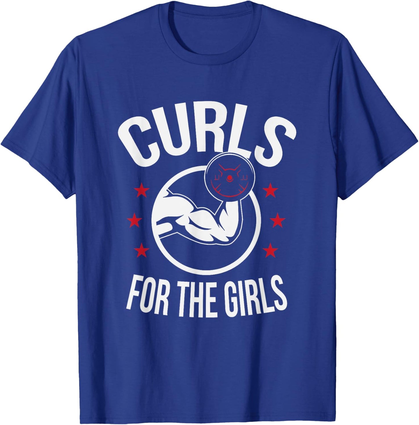 Curls For The Girls Funny Bodybuilding Weightlifting T-Shirt - T-Shirt | Royal