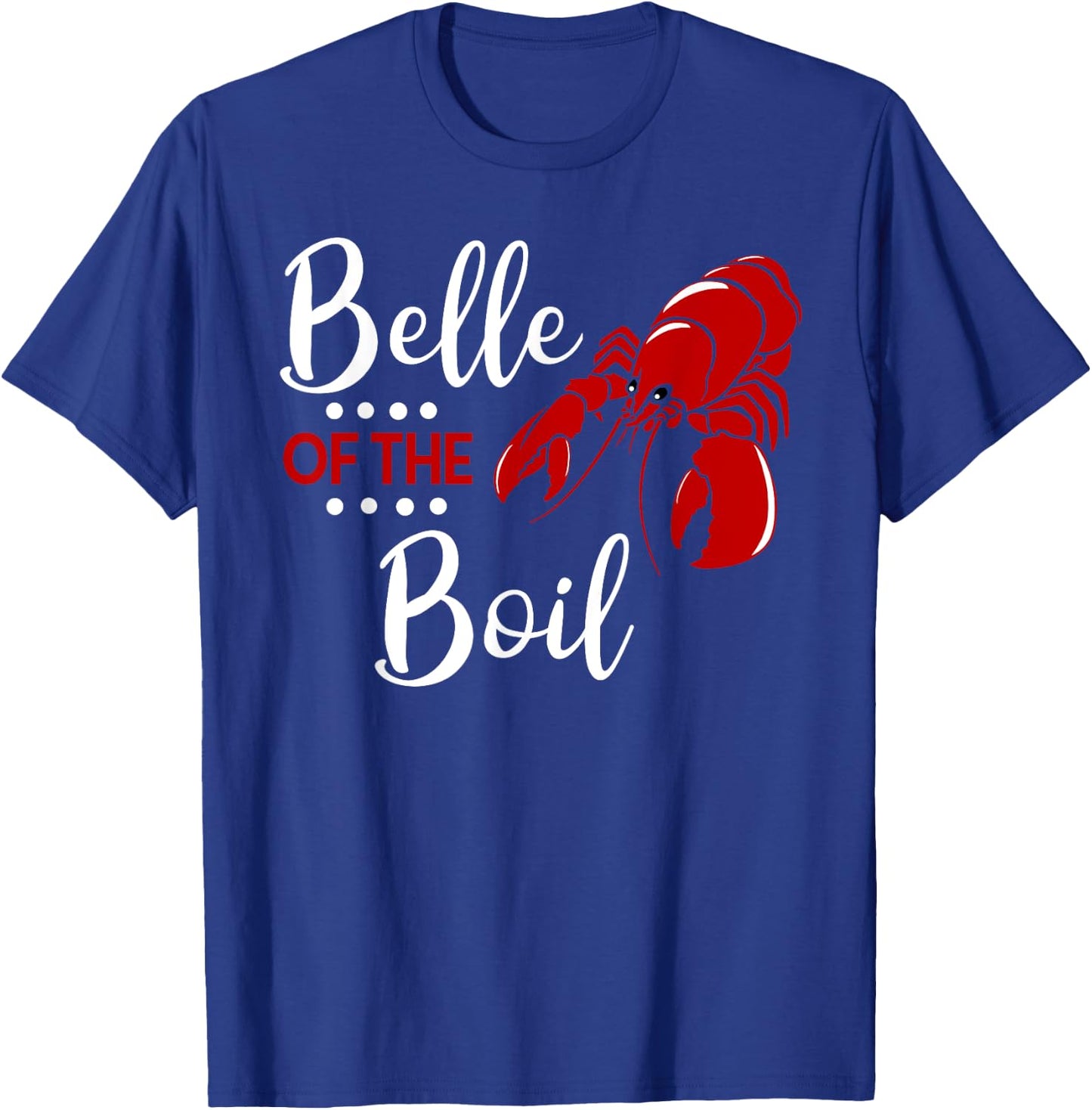 Belle of The Boil Crayfish Lobster Seafood Party T Shirt T-Shirt - T-Shirt | Royal
