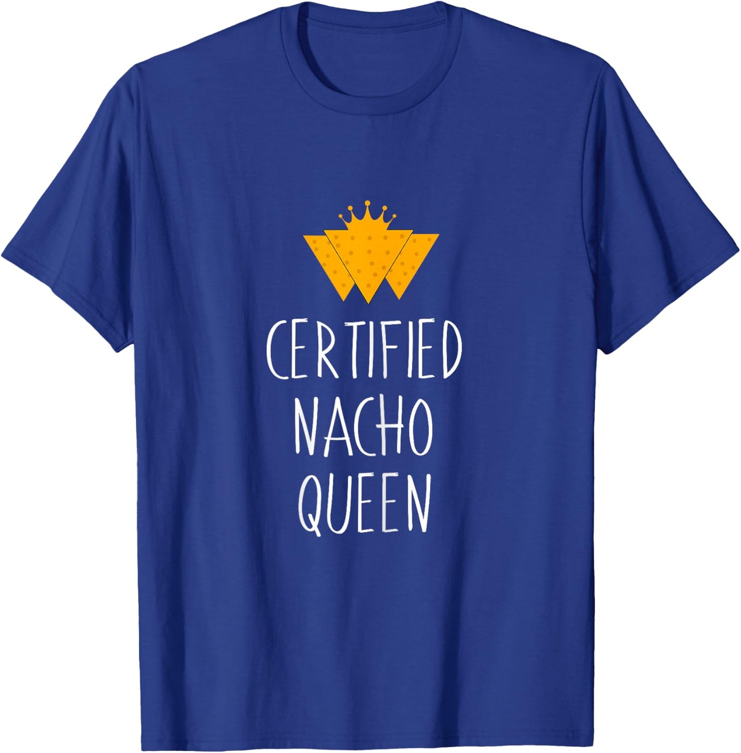 Certified Nacho Queen - Mexican Food T-Shirt - T-Shirt | Royal