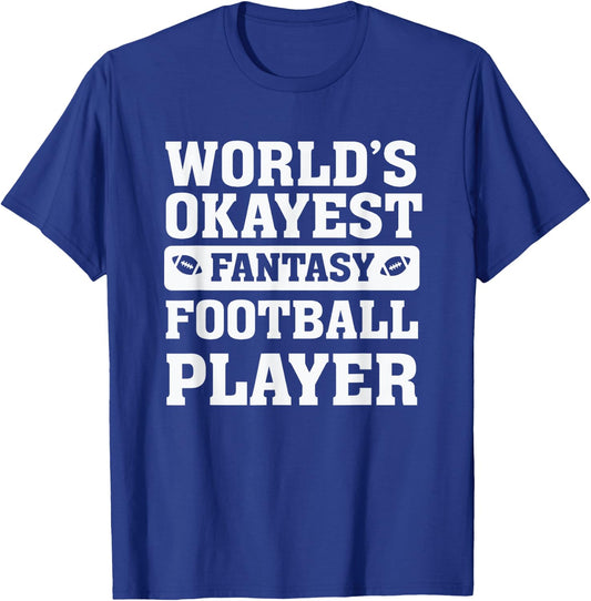World's Okayest Fantasy Football Player Funny Quote Humor T-Shirt - T-Shirt | Royal
