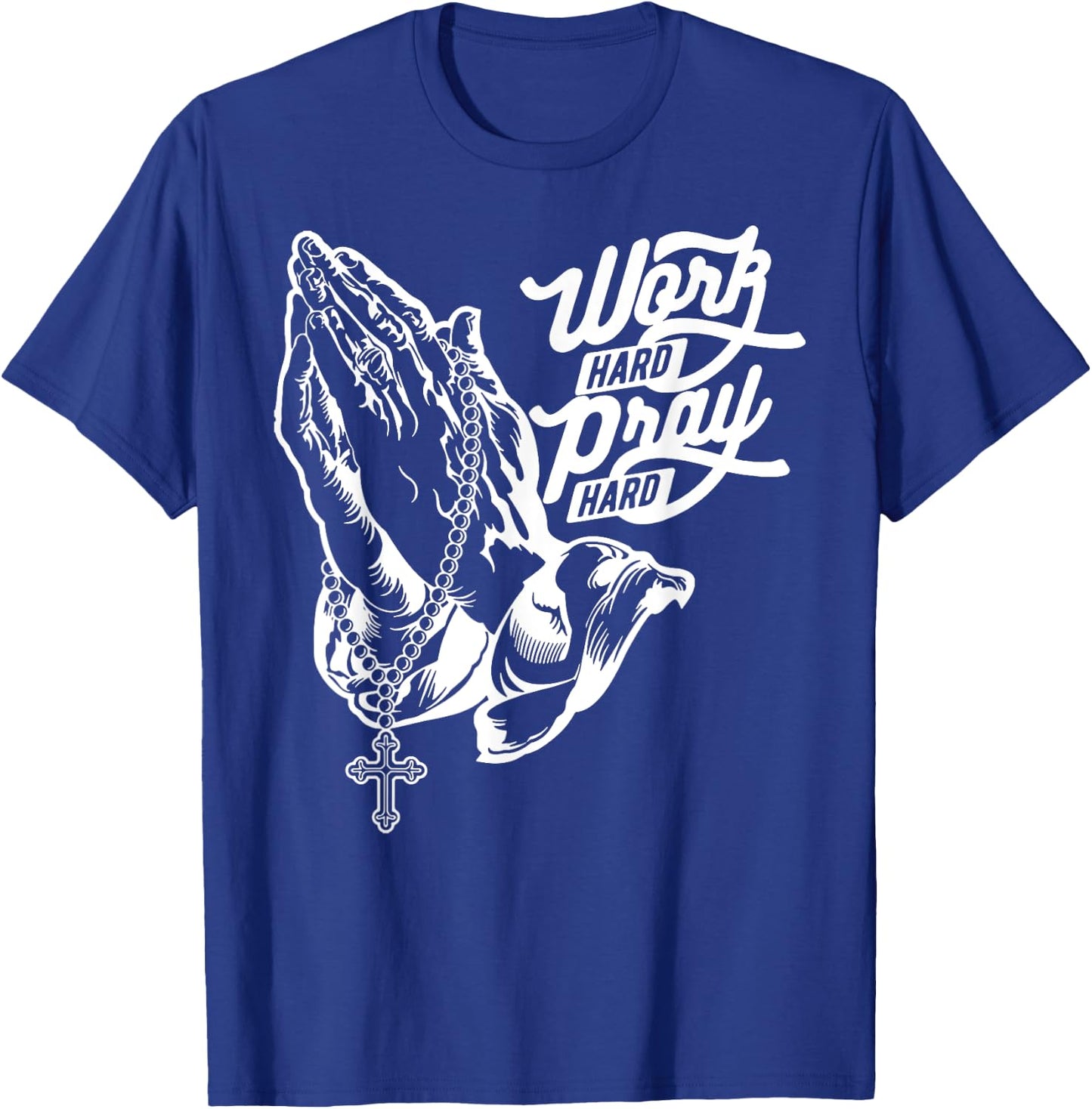 Work Hard Pray Hard Praying Hands Jesus Christian T-Shirt - T-Shirt | Royal