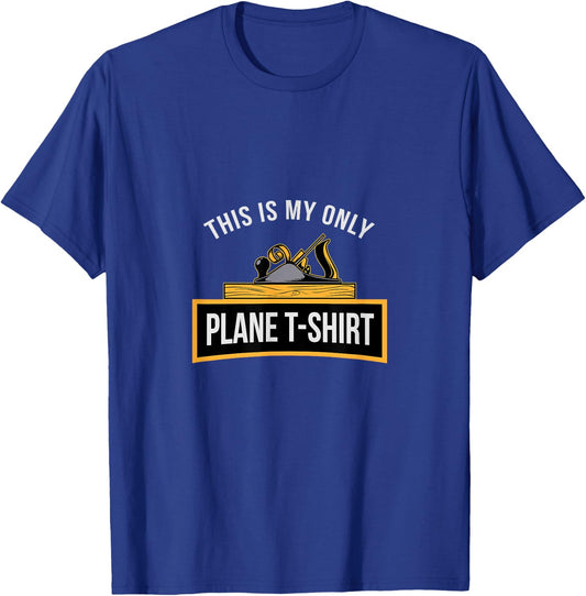 Funny This is my only Plane Woodworking Carpenter Gift Men T-Shirt - T-Shirt | Royal