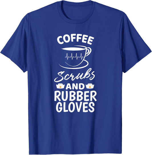 Coffee Scrubs And Rubber Gloves Proud Medical Nurse Gift T-Shirt - T-Shirt | Royal