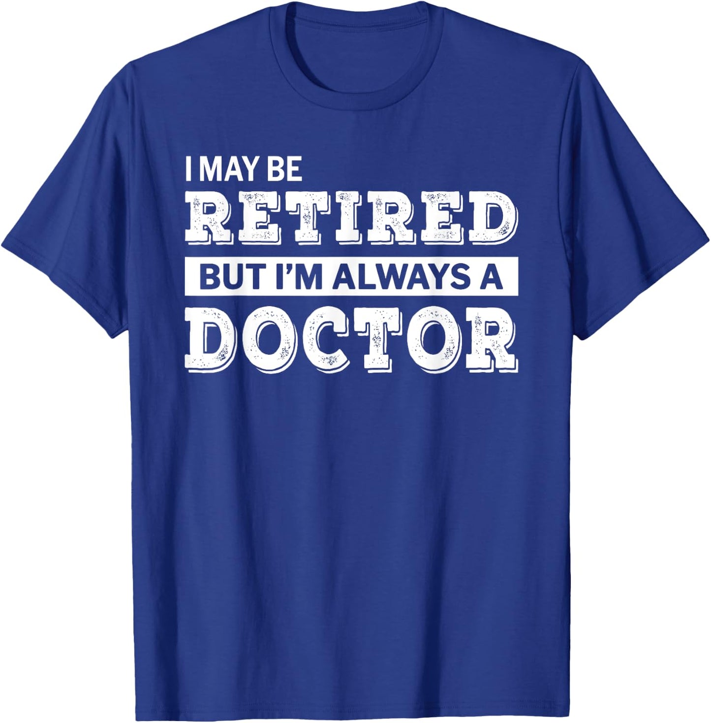 Retired Doctor Funny Retirement Gift T-Shirt - T-Shirt | Royal