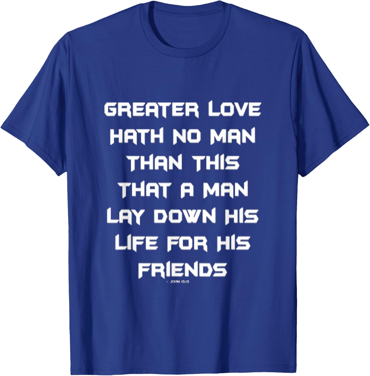 Greater Love Hath No Man Than This T-Shirt - T-Shirt | Royal