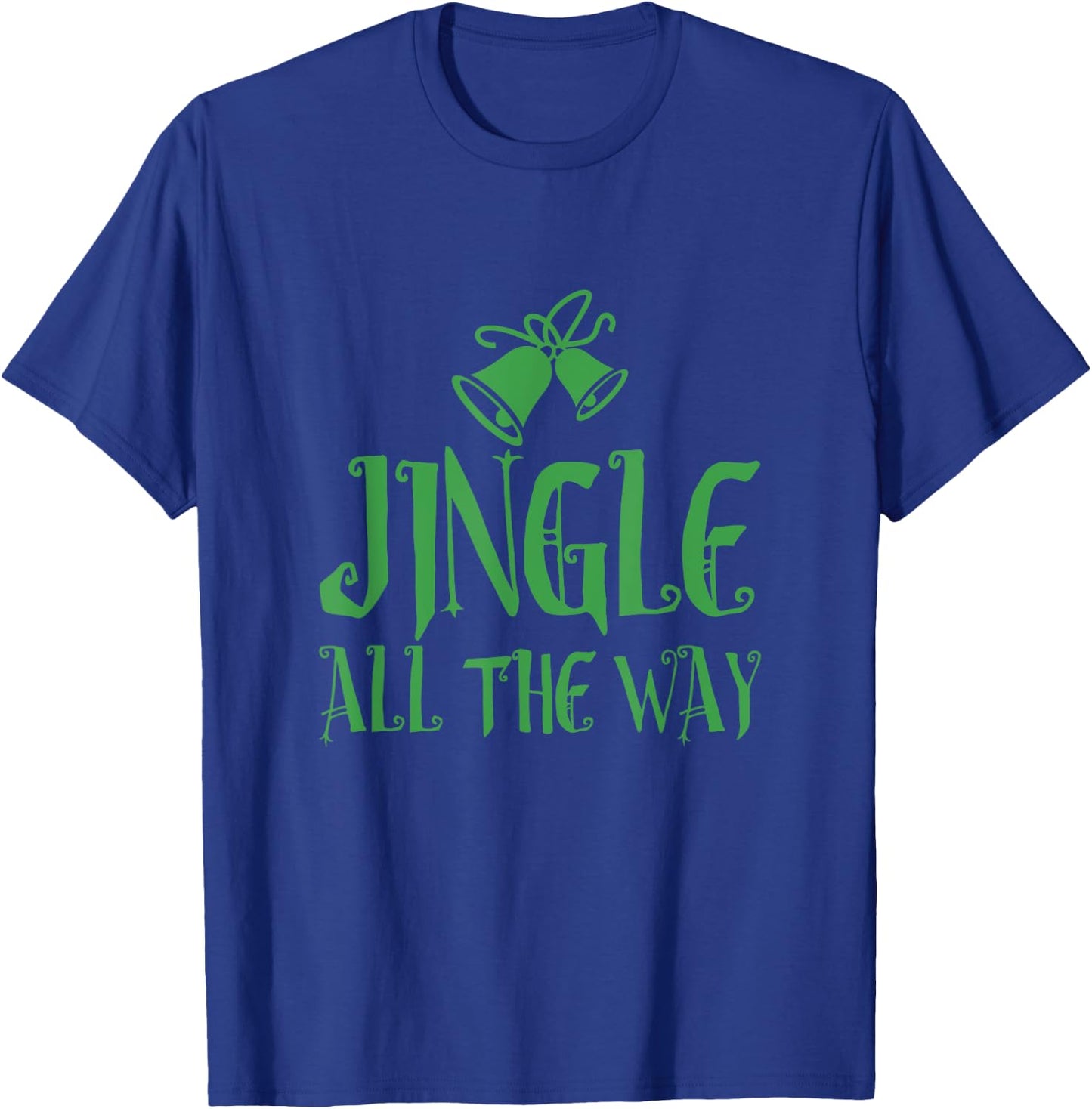 JINGLE ALL THE WAY Bells in 5 colors Men Women Youth T-Shirt - T-Shirt | Royal