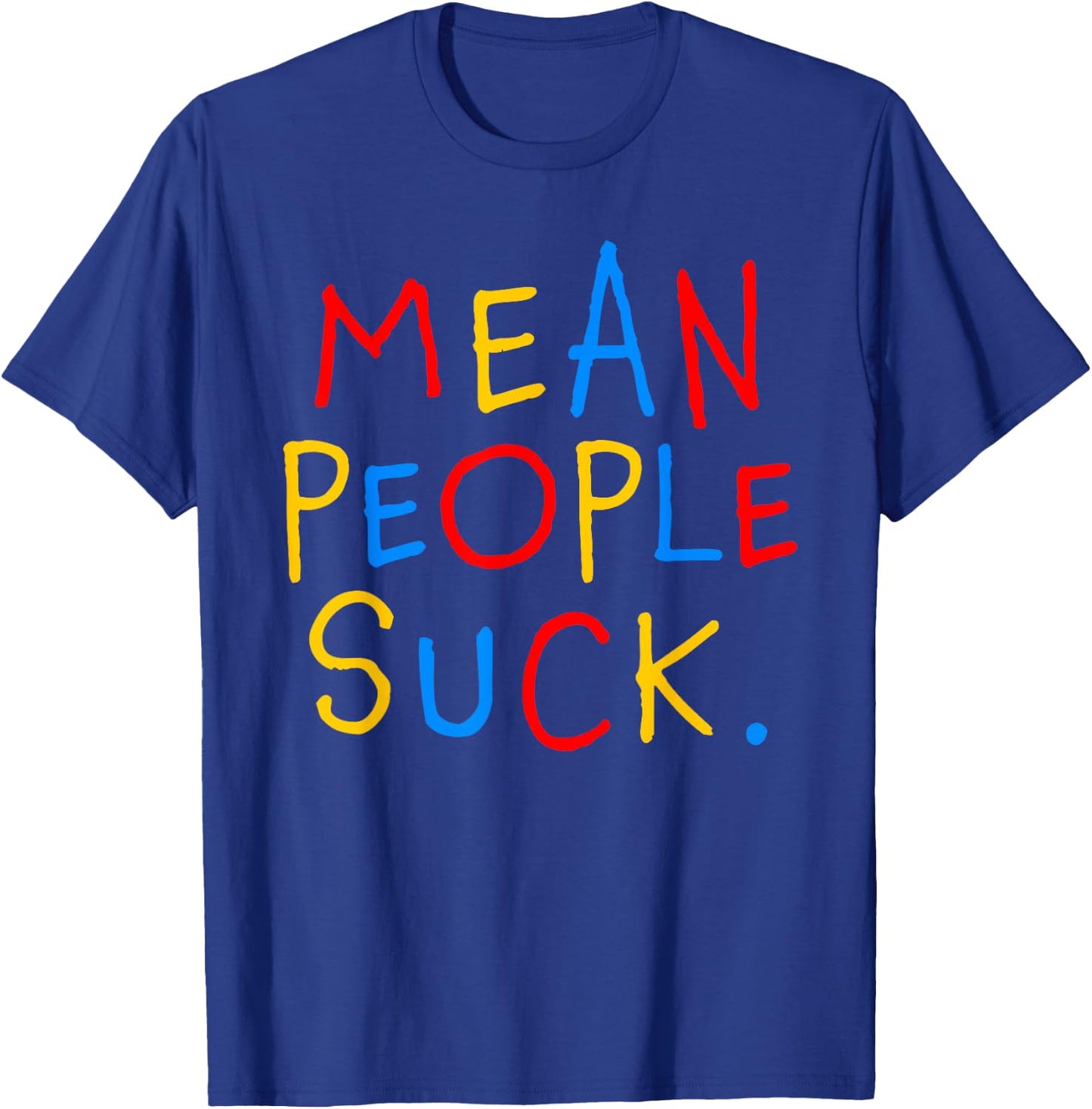 Mean People Suck Anti Bullying Awareness Message T-Shirt - T-Shirt | Royal