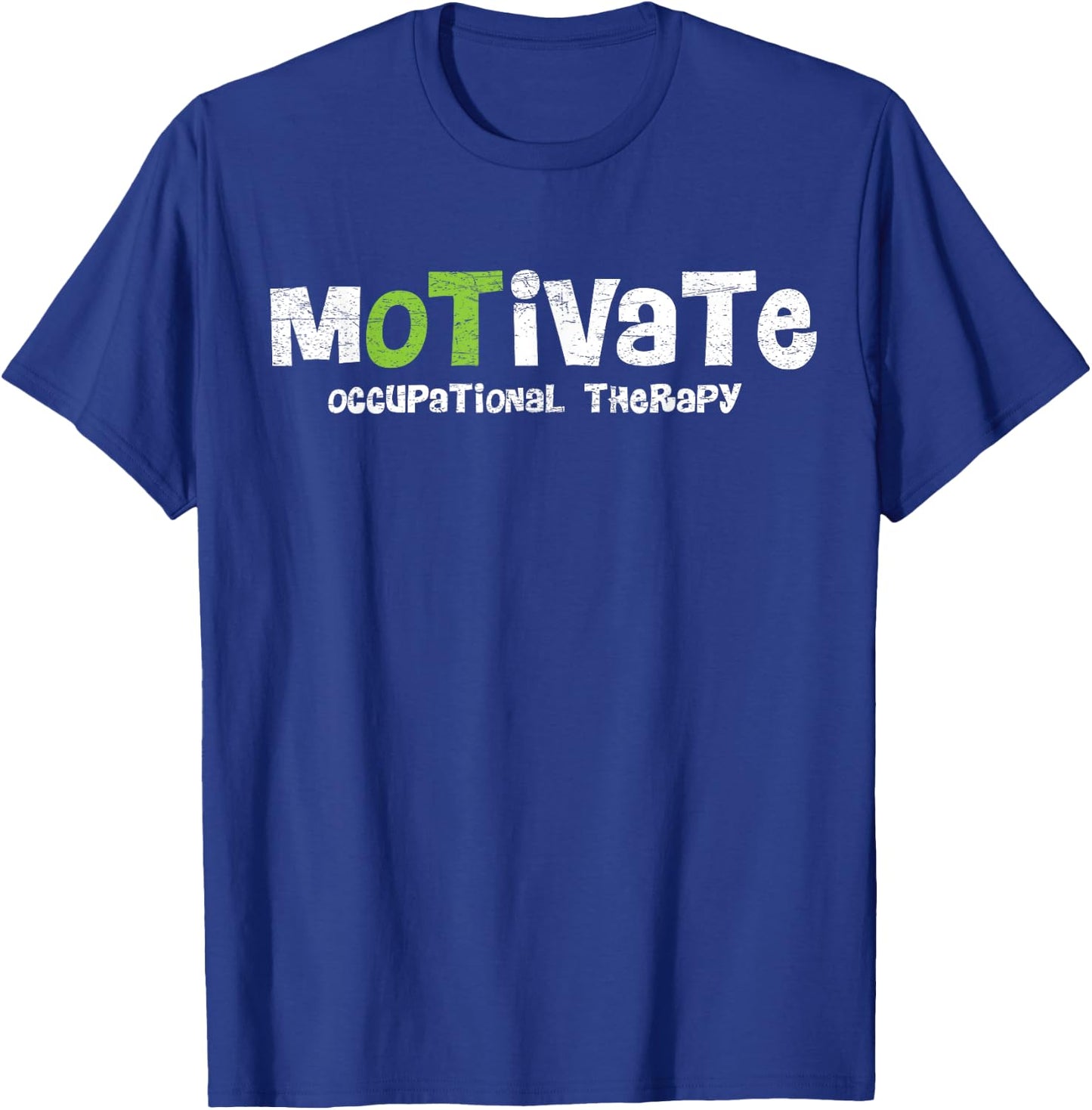 Motivate OT Occupational Therapy Shirt For Rehab Therapist T-Shirt - T-Shirt | Royal