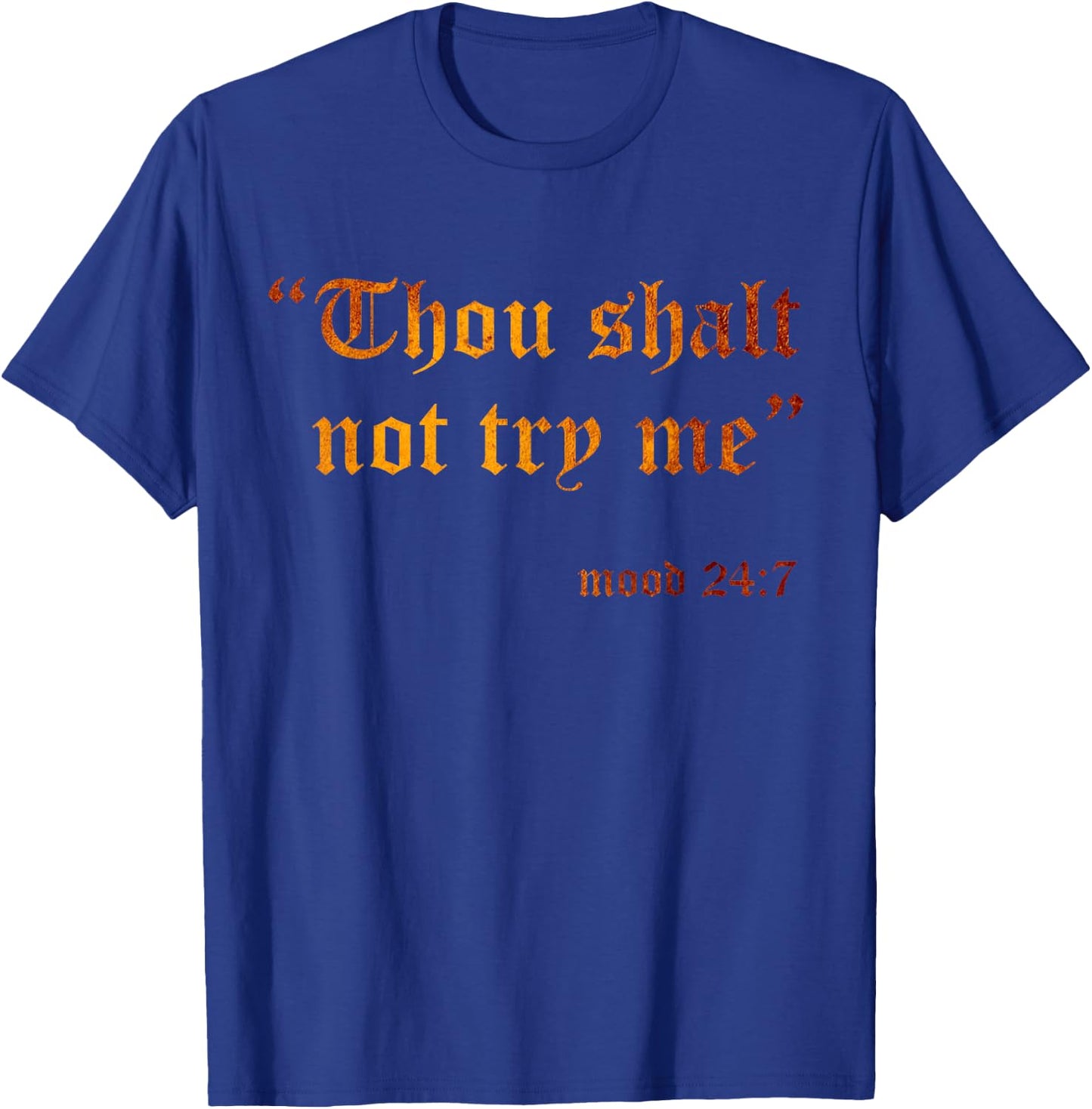 Fake Scripture Sarcasm Thou Shalt Not Try Me Mood 24 7 Funny T-Shirt - T-Shirt | Royal