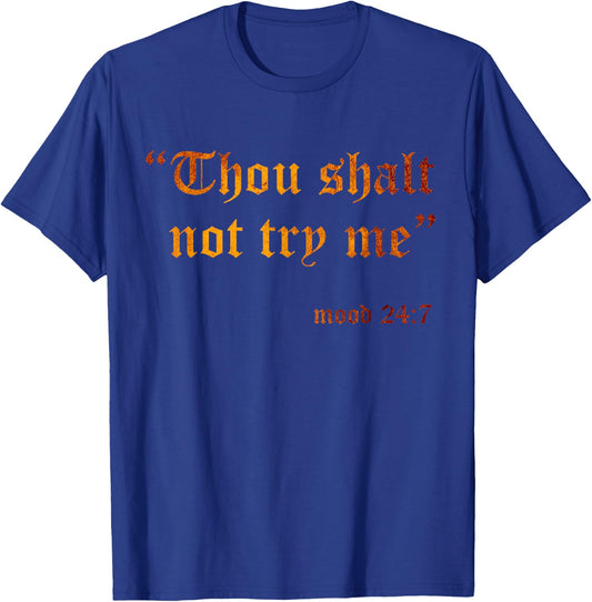 Fake Scripture Sarcasm Thou Shalt Not Try Me Mood 24 7 Funny T-Shirt - T-Shirt | Royal