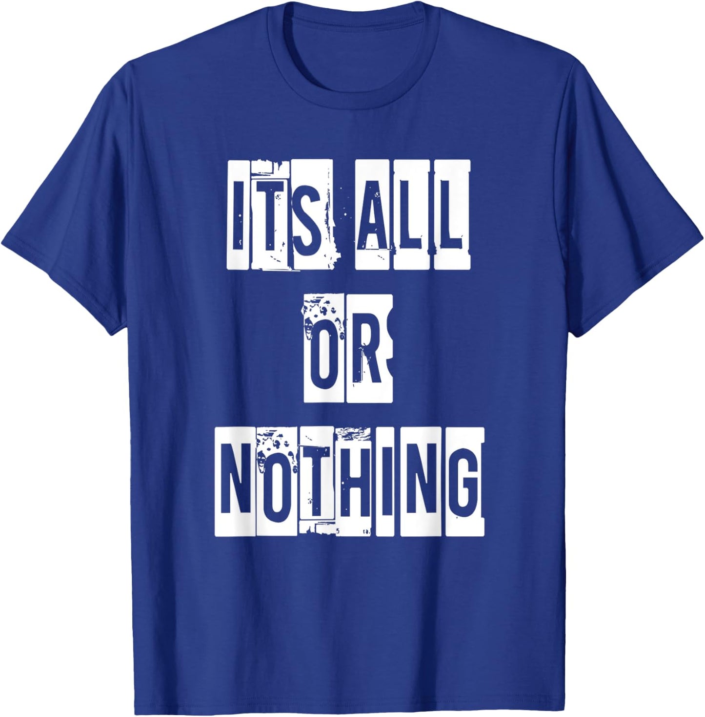 Its All Or Nothing T-Shirt - T-Shirt | Royal