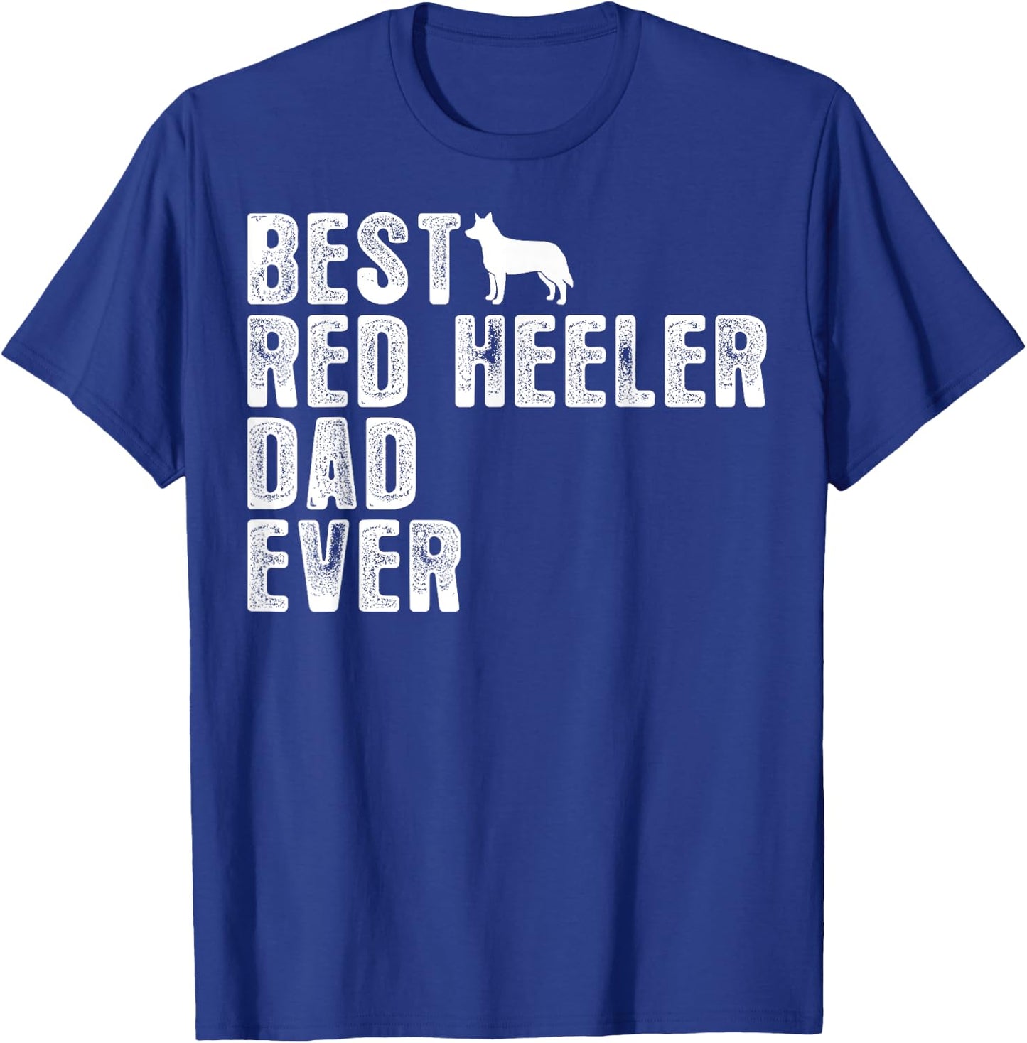 Best RED HEELER DAD Ever T-Shirt - T-Shirt | Royal