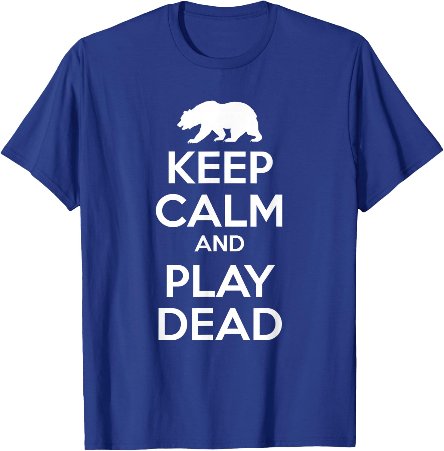 Keep Calm and Play Dead - Bear T-Shirt - T-Shirt | Royal