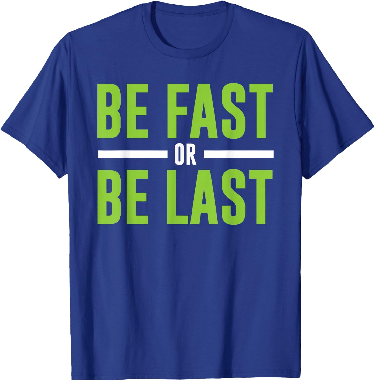 Be Fast or Be Last - Track and Field Running T-Shirt - T-Shirt | Royal