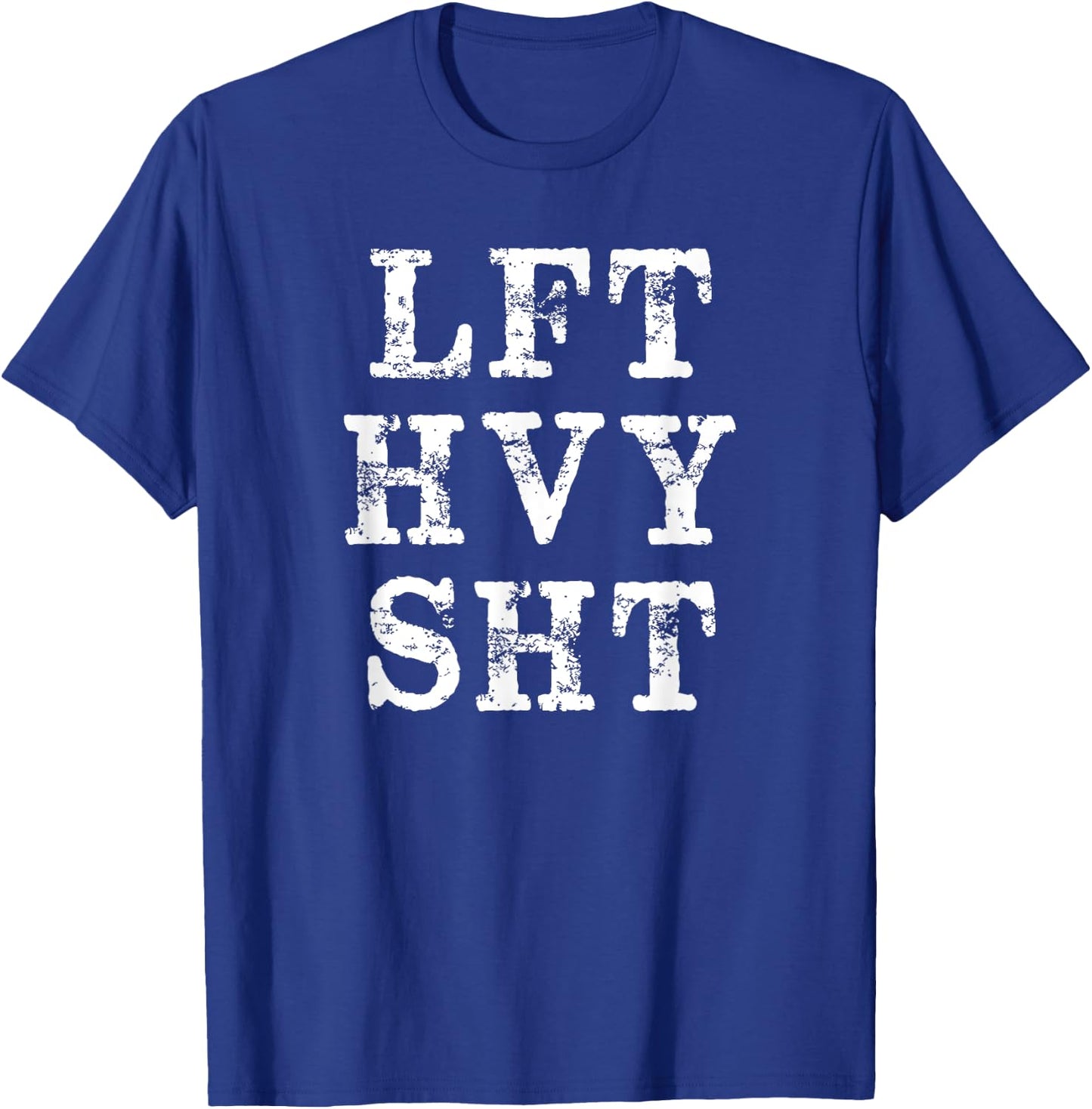 Lft Hvy Sht Funny Lift Heavy Weight Lifting T-Shirt - T-Shirt | Royal