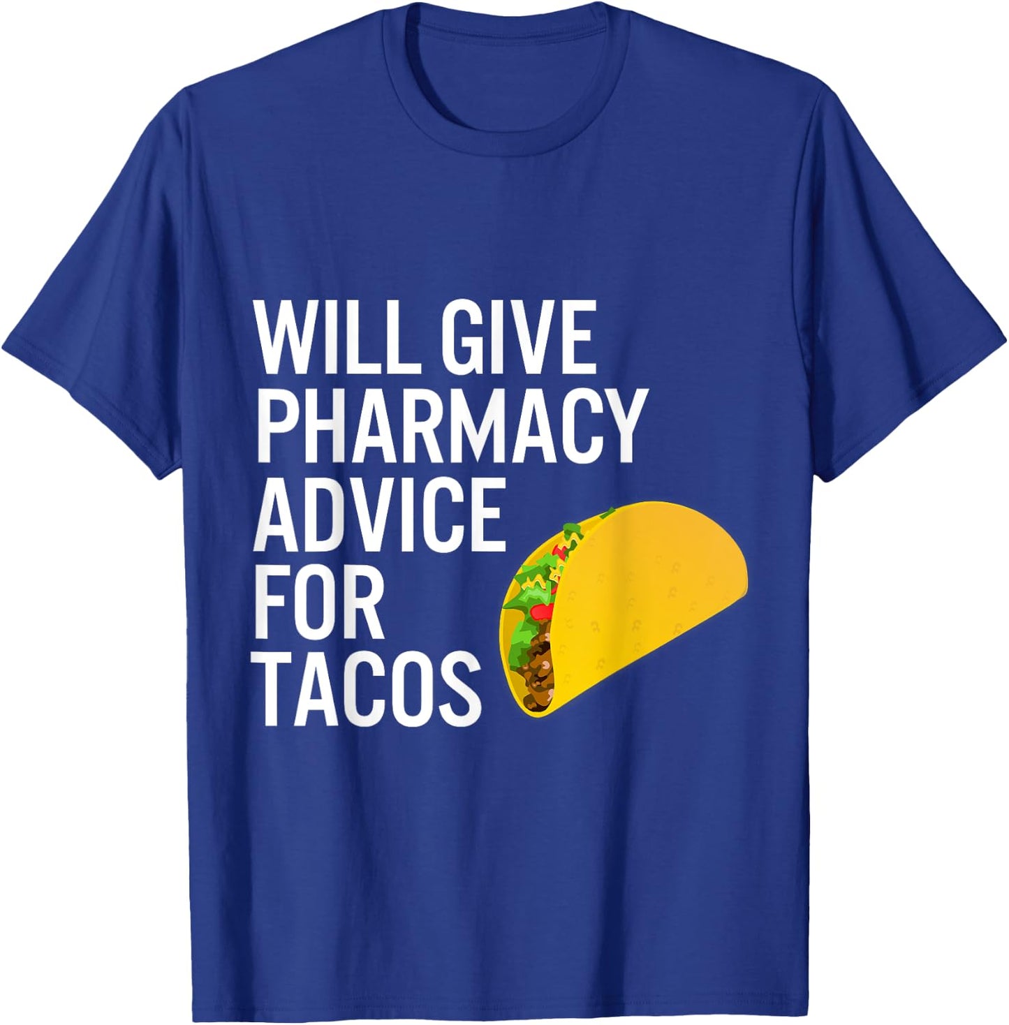 Pharmacy Technician Pharmacist Gift -Advice for Tacos T-Shirt - T-Shirt | Royal