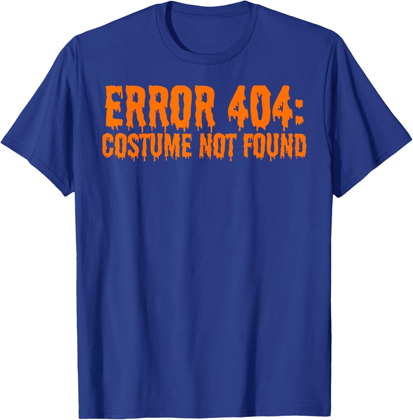 Error 404: Costume Not Found Funny Halloween T-Shirt - T-Shirt | Royal
