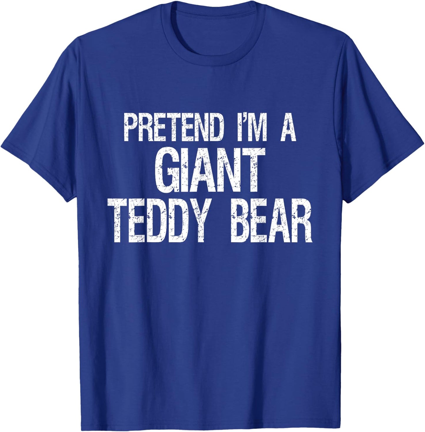 Pretend I'm A Giant Teddy Bear Halloween Costume T-Shirt - T-Shirt | Royal