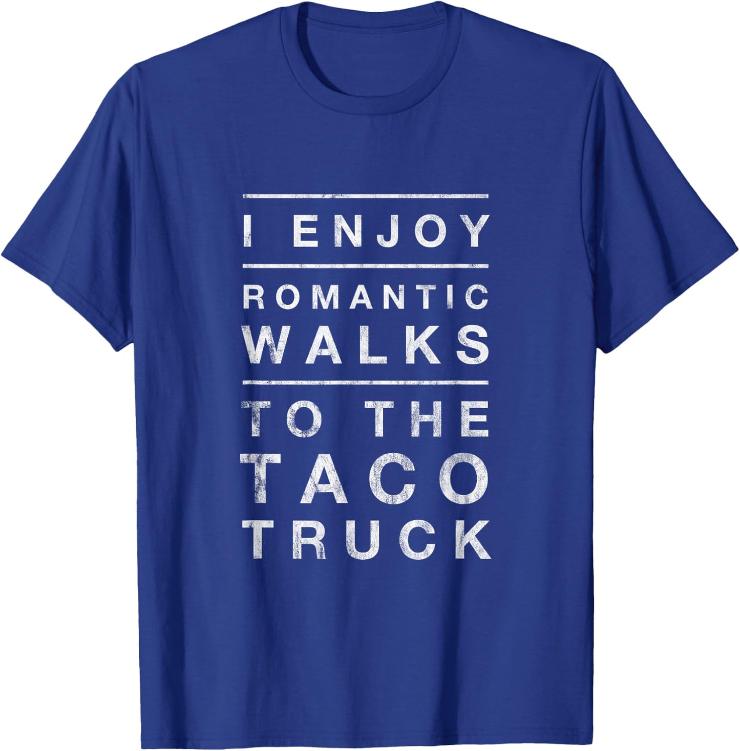 Taco Truck Quote Romantic Walks Funny Cinco 5 de Mayo T-Shirt - T-Shirt | Royal