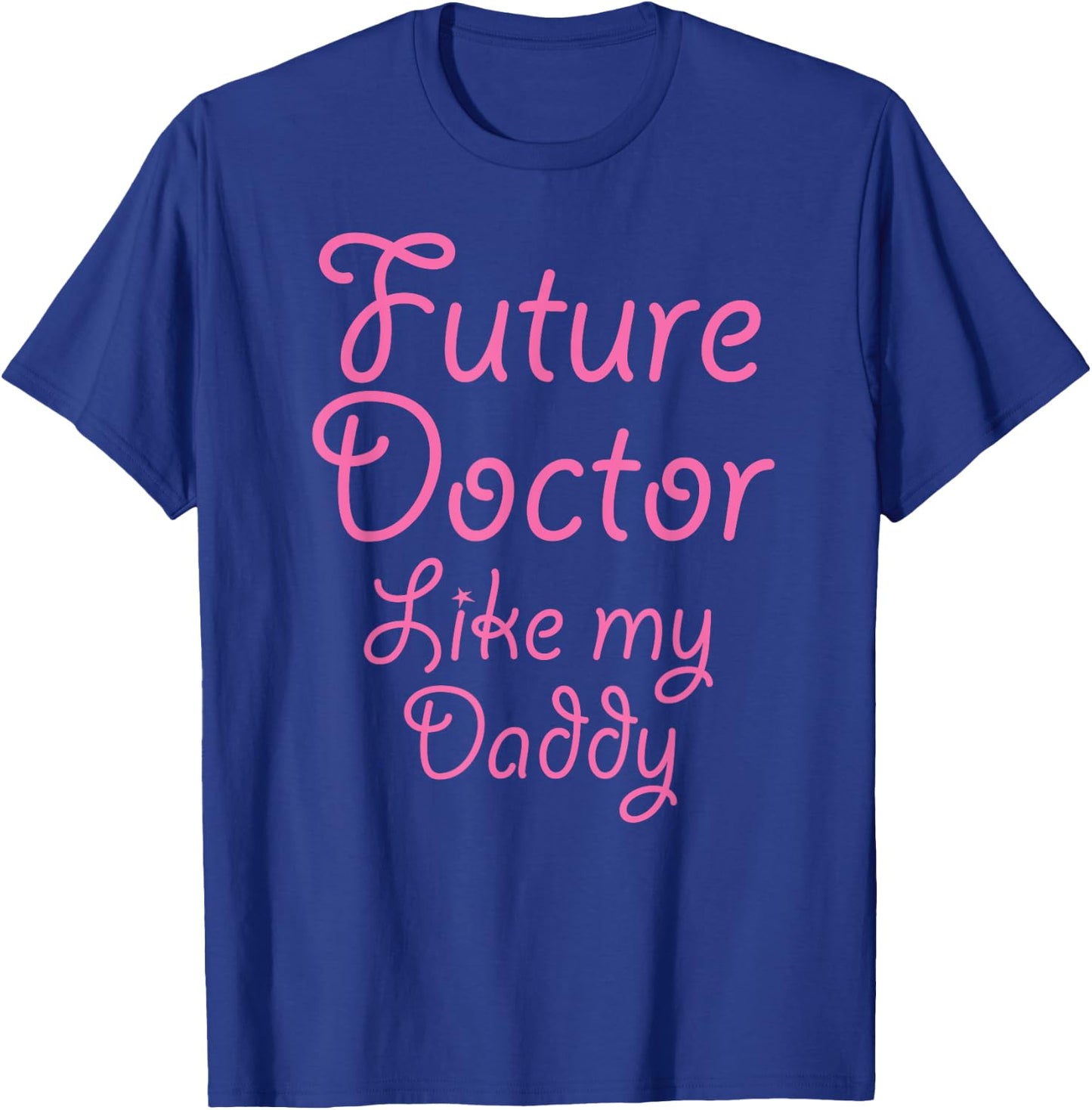 Future Doctor Like my Daddy Kid's | Cute Girly Gift T-Shirt - T-Shirt | Royal